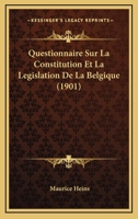 Questionnaire Sur La Constitution Et La Législation De La Belgique 1160235104 Book Cover