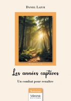 Les années captives: Un combat pour renaître B0FQ3VNFNW Book Cover