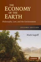 The Economy of the Earth: Philosophy, Law, and the Environment (Cambridge Studies in Philosophy and Public Policy) 0521395666 Book Cover