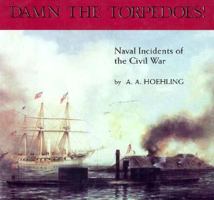 Damn the Torpedoes: Naval Incidents of the Civil War 0895870738 Book Cover