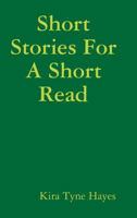 Short Stories For A Short Read 0557025745 Book Cover