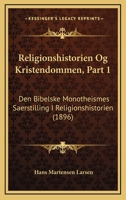 Religionshistorien Og Kristendommen, Part 1: Den Bibelske Monotheismes Saerstilling I Religionshistorien (1896) 116809657X Book Cover