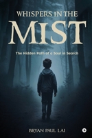 Whispers in the Mist: The Hidden Path of a Soul in Search B0FT5G588B Book Cover