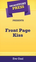 Short Story Press Presents Front Page Kiss 1648910882 Book Cover