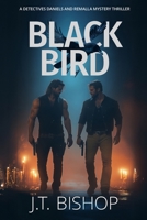 Black Bird : A Detective Daniels and Remalla Murder Mystery Thriller 1955370990 Book Cover
