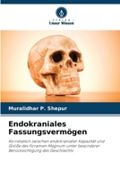 Endokraniales Fassungsvermögen: Korrelation zwischen endokranialer Kapazität und Größe des Foramen Magnum unter besonderer Berücksichtigung des Geschlechts 6206063577 Book Cover