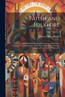 Faiths and Folklore: A Dictionary of National Beliefs, Superstitions and Popular Customs, Past and Current, With Their Classical and Foreig 1021675709 Book Cover