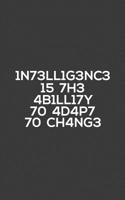 1n73ll1g3nc3 15 7h3 4b1l17y 70 4d4p7: Intelligence Is The Ability To Adapt To Change Notebook - Cool Science Physicist Leetspeak Or Physics Student Doodle Diary Book Quote With Hidden Message Of Lette 109905074X Book Cover