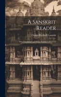 A Sanskrit Reader: With Vocabulary and Notes, Volume 1, parts 1-2 1020312106 Book Cover