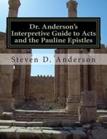 Dr. Anderson's Interpretive Guide to Acts and the Pauline Epistles: Acts-Philemon 1500745995 Book Cover