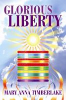 Glorious Liberty 1434911861 Book Cover