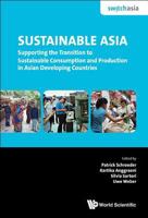 Sustainable Asia: Supporting the Transition to Sustainable Consumption and Production in Asian Developing Countries 9814730904 Book Cover