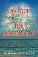 Do Not Be Deceived! 1698706480 Book Cover
