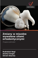 Zmiany w miazdze wywolane silami ortodontycznymi 6209435157 Book Cover