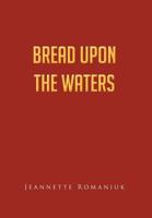 Bread Upon the Waters 1466966408 Book Cover