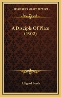 A Disciple of Plato 1165276453 Book Cover