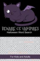 Beware of Vampires Halloween Word Search: Puzzles Book Find Circle Spooky Halloween Words Activity Book for Kids and Adults 1691273716 Book Cover