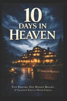 10 Days in Heaven: Five Friends. One Hidden Resort. A Vacation They’ll Never Forget. B0GWK56NXG Book Cover