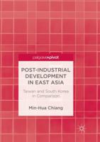 Post-Industrial Development in East Asia: Taiwan and South Korea in Comparison 9811302731 Book Cover