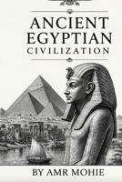 ANCIENT EGYPTIAN CIVILIZATION: find the most civilization ever the edge have B0HG4Z2GJ8 Book Cover