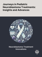 Journeys in Pediatric Neuroblastoma Treatments: Insights and Advances 1022903535 Book Cover