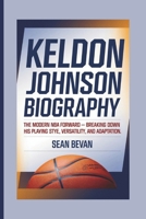 KELDON JOHNSON: The Modern NBA Forward - Breaking down his playing style, versatility, and adaptation. B0F1PKRT76 Book Cover