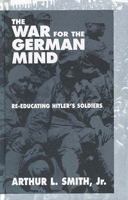 The War for the German Mind: Re-Educating Hitler's Soldiers 1571818928 Book Cover