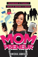 Mompreneur: Running a family while being a boss 1736355112 Book Cover