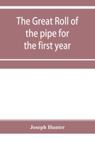 The great roll of the pipe for the first year of the reign of King Richard the First, A.D. 1189-1190. Now first printed from the original in the custody of the Right Hon. the master of the rolls 9353955432 Book Cover
