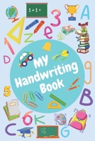 My Handwriting Book: Trace Letters And Number Book For Kids Ages 3-5 / 100 Papes 6x9 Inhces. B08L6LTXD7 Book Cover