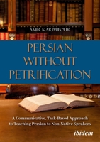 Persian Without Petrification: A Communicative, Task-Based Approach to Teaching Persian to Non-Native Speakers 3838221249 Book Cover