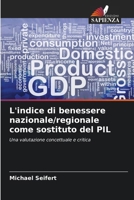 L'indice di benessere nazionale/regionale come sostituto del PIL 6209613217 Book Cover