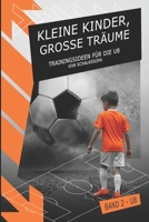 Kleine Kinder, große Träume (Band 2): Trainingsideen für die U8 (German Edition) 3911571186 Book Cover