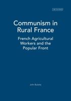 Communism in Rural France: French Agricultural Workers and the Popular Front 1845117085 Book Cover