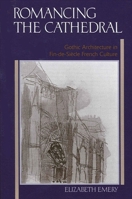 Romancing the Cathedral: Gothic Architecture in Fin-De-Siecle French Culture 0791451240 Book Cover