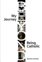 My Journey Beyond Being Catholic 1622450019 Book Cover