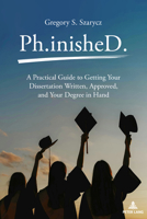 Ph.inisheD.: A Practical Guide to Getting Your Dissertation Written, Approved, and Your Degree in Hand 1805843656 Book Cover
