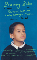 Becoming Baba: Fatherhood, Faith, and Finding Meaning in America 038554961X Book Cover