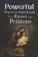 Powerful Prayers to Saint Joseph for Obtaining Favors and Petitions B0FNQX9HHP Book Cover