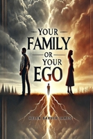 Your Family Or Your Ego B0F9YGN2SH Book Cover