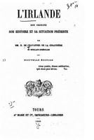 L'Irlande, son origine, son histoire, et sa situation pr�sente 1534691642 Book Cover
