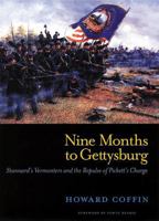 Nine Months to Gettysburg: Stannard's Vermonters and the Repulse of Pickett's Charge 0881504009 Book Cover