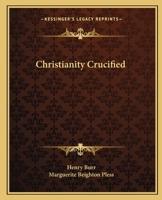 Christianity Crucified 1162590130 Book Cover