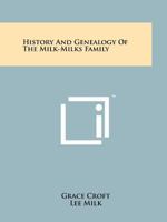 History And Genealogy Of The Milk-Milks Family 1258187329 Book Cover