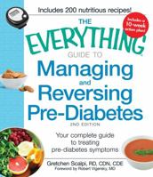 The Everything Guide to Managing and Reversing Pre-Diabetes: Your complete plan for preventing the onset of Diabetes 1440557616 Book Cover
