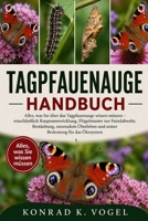 TAGPFAUENAUGE-HANDBUCH: Alles, was Sie über das Tagpfauenauge wissen müssen – einschließlich Raupenentwicklung, Flügelmuster zur Feindabwehr, ... Bedeutung für das Ökosystem (German Edition) B0H7QCSZH8 Book Cover