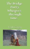 The Bridge 3: Whispers through time. (The Bridge, A story of fate, families and farming a century ago.) B0FYH6MGL2 Book Cover