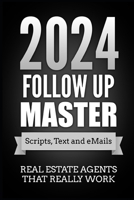 Follow up Master 2024 Plan: Scripts, Text and emails for listing lead follow up B0CR1B2T4R Book Cover