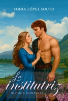 LA INSTITUTRIZ - BILOGÍA COMPLETA: La institutriz y Un highlander a la altura en un único libro (Spanish Edition) B0FQPG5LX7 Book Cover