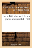 Sur Le Petit Almanach de Nos Grands-Hommes. a Mon Cousin L.O.N.C.H.A.M.P, Dit Comte de R.I.V.A.R.O.L: Et Audit Sieur Marquis de C.H.A.M.P.C.E.N.E.T.Z, 2329342152 Book Cover